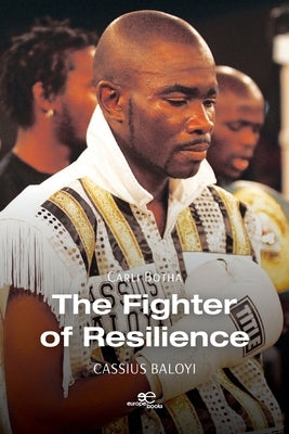 The Fighter of Resilience by Botha, Carli