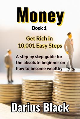 Money: Get Rich in 10,001 Easy Steps by Black, Darius