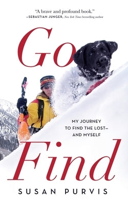Go Find: My Journey to Find the Lost--And Myself by Purvis, Susan