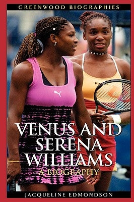 Venus and Serena Williams: A Biography by Edmondson, Jacqueline
