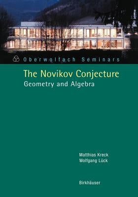 The Novikov Conjecture: Geometry and Algebra by Kreck, Matthias