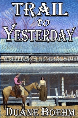 Trail To Yesterday by Boehm, Duane