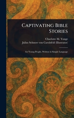 Captivating Bible Stories by Yonge, Charlotte M. (Charlotte Mary)