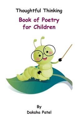 Thoughtful Thinking - Book of Poetry for Children by Patel, Daksha