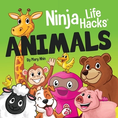 Ninja Life Hacks ANIMALS: Perfect Children's Book for Babies, Toddlers, Preschool About Animals by Nhin, Mary