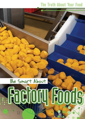 Be Smart about Factory Foods by Morlock, Rachael