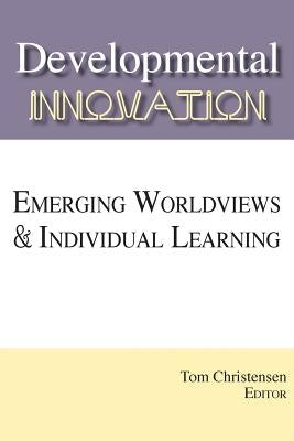 Developmental Innovation by Christensen, Tom