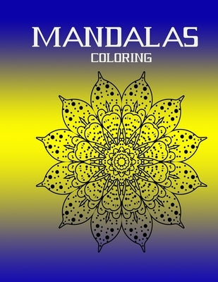 mandalas coloring: Stress Relieving Mandala Designs for Adults Relaxation Mandala Coloring Book For Adults With Thick Artist Quality Pape by Elmoukhtar, Boudad