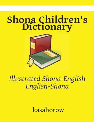 Shona Children's Dictionary: Shona-English, English-Shona by Kasahorow