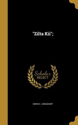 "Zilta Kii"; by Longsdorf, Owen E.