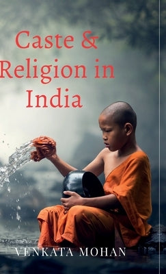 Caste and Religion in India by Venkata Mohan
