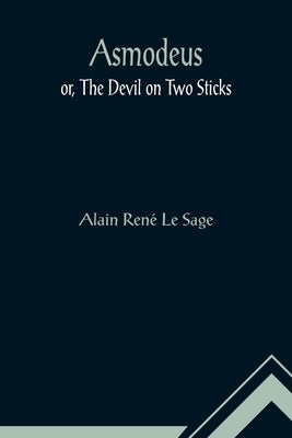 Asmodeus; or, The Devil on Two Sticks by René Le Sage, Alain