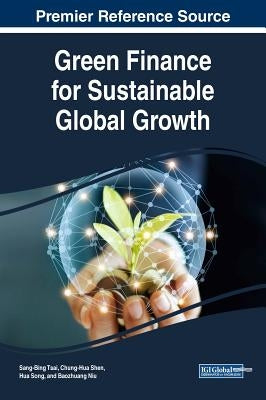 Green Finance for Sustainable Global Growth by Tsai, Sang-Bing