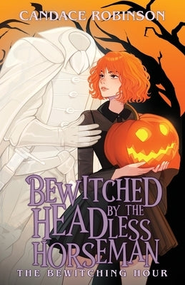 Bewitched by the Headless Horseman by Robinson, Candace