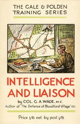 Intelligence and Liaison by Wade, G. a.