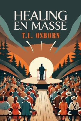 Healing En Masse by Osborn, T. L.