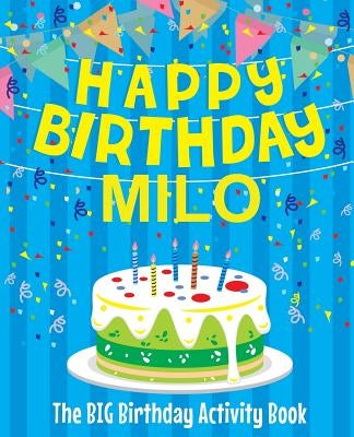 Happy Birthday Milo - The Big Birthday Activity Book: (Personalized Children's Activity Book) by Birthdaydr