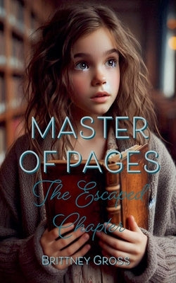 Master of Pages: The Escaped Chapter by Gross, Brittney