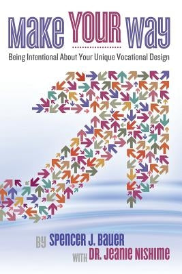 Make Your Way: Being Intentional about Your Unique Vocational Design by Nishime, Jeanie