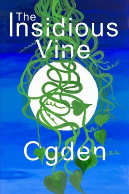 The Insidious Vine: Tales from the Archetypes - Volume 1: The Novice by Ogden, Paul