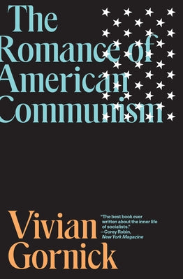 The Romance of American Communism by Gornick, Vivian