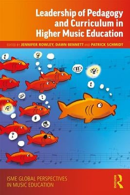 Leadership of Pedagogy and Curriculum in Higher Music Education by Rowley, Jennifer