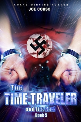 The Time Traveler and the Nazi: Book 5 by Shipova, Marina
