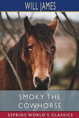 Smoky the Cowhorse (Esprios Classics) by James, Will