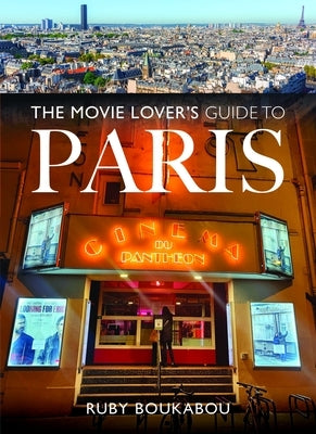 The Movie Lover's Guide to Paris by Boukabou, Ruby