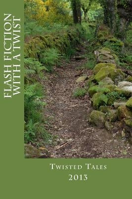 Twisted Tales 2013: Flash Fiction with a Twist by Johnson, Hank