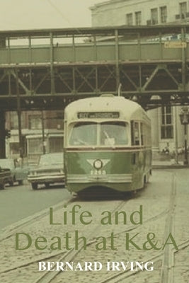Life and Death at K&A by Irving, Bernard