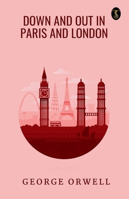 Down And Out In Paris And London by George Orwell