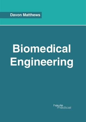 Biomedical Engineering by Matthews, Davon
