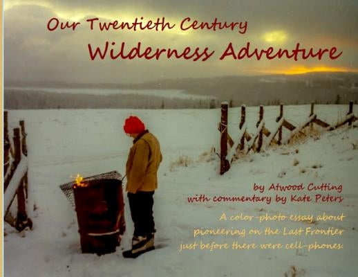 Our Twentieth Century Wilderness Adventure by Cutting, Atwood