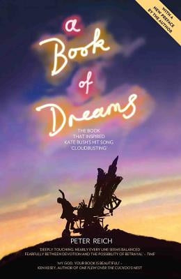 A Book of Dreams: The Book That Inspired Kate Bush's Hit Song 'Cloudbusting' by Reich, Peter