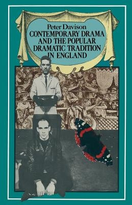 Contemporary Drama and the Popular Dramatic Tradition in England by Davison, Peter