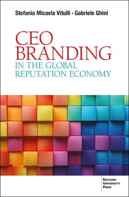 CEO Branding in the Global Reputation Economy by Vitulli, Stefania Micaela