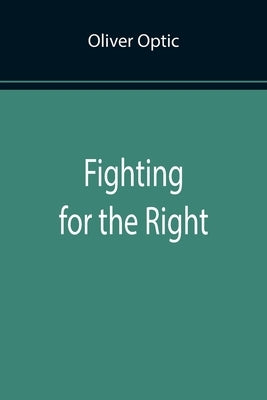 Fighting for the Right by Optic, Oliver