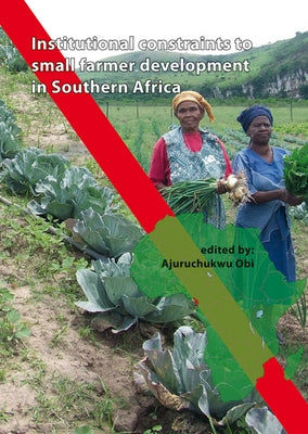 Institutional constraints to small farmer development in Southern Africa by Obi, Ajuruchukwu