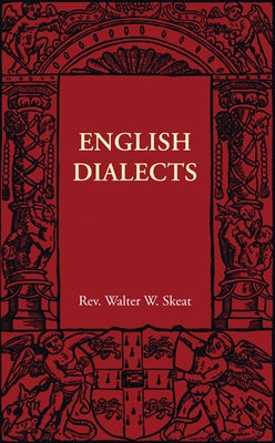English Dialects: From the Eighth Century to the Present Day by Skeat, Walter W.