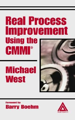 Real Process Improvement Using the CMMI by West, Michael
