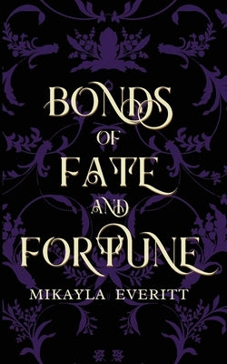 Bonds of Fate and Fortune by Everitt, Mikayla