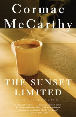 The Sunset Limited: A Novel in Dramatic Form by McCarthy, Cormac