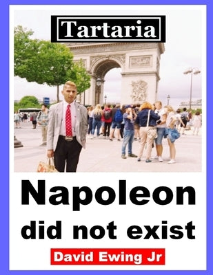 Tartaria - Napoleon did not exist: English by Ewing, David, Jr.