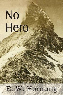 No Hero by Hornung, E. W.