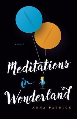 Meditations in Wonderland by Patrick, Anna