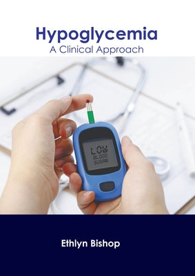 Hypoglycemia: A Clinical Approach by Bishop, Ethlyn