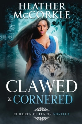Clawed & Cornered by McCorkle, Heather