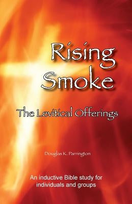 Rising Smoke - The Levitical Offerings by Parrington, Douglas K.
