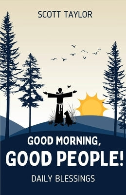 Good Morning, Good People! by Taylor, Scott